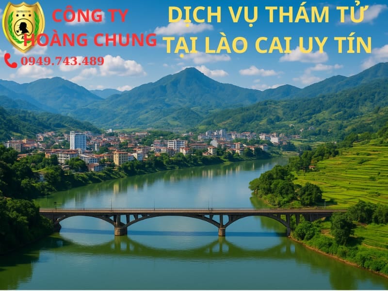 Dịch vụ thám tử tại Lào Cai uy tín của công ty Hoàng Chung chuyên nghiệp